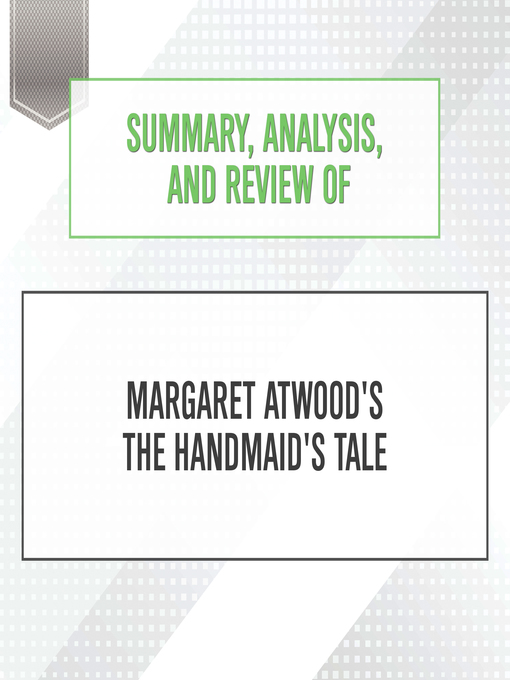 Title details for Summary, Analysis, and Review of Margaret Atwood's the Handmaid's Tale by Start Publishing Notes - Available